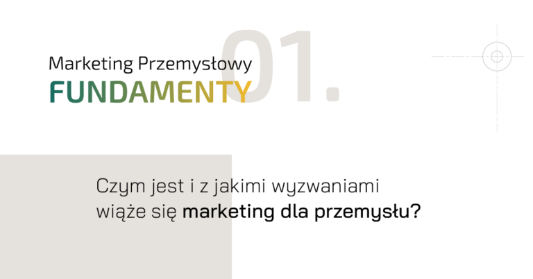 Marketing przemysłowy – Fundamenty 1. Największe wyzwania (fot. MOKO)