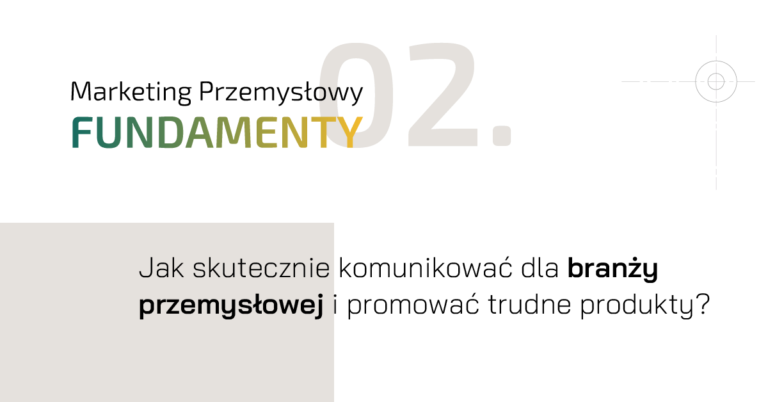 Industrial marketing – Fundamenty 2. Mówimy językiem przemysłu (fot. MOKO)