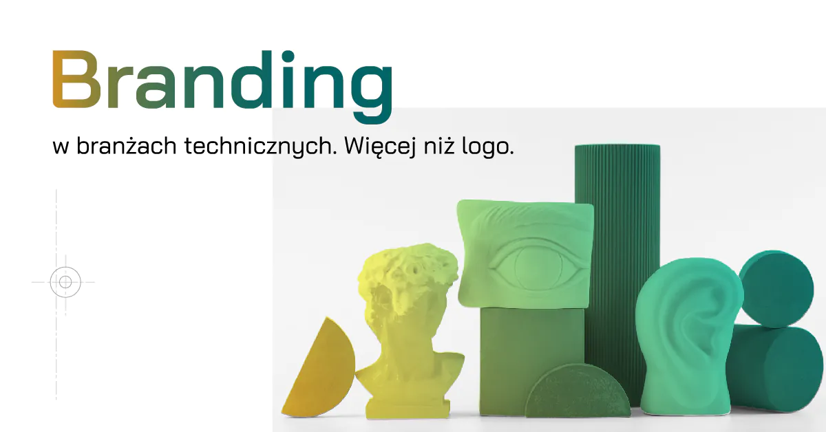 Branding w branżach technicznych. Więcej niż logo